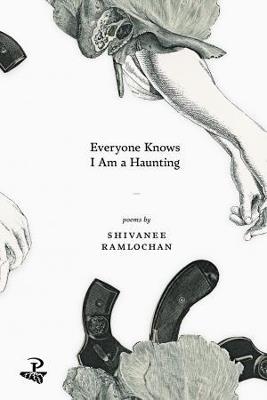 Everyone Knows I Am a Haunting - Shivanee Ramlochan - cover