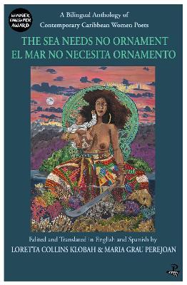 The Sea Needs No Ornament: A Bilingual Anthology of Contemporary Caribbean Women Poets - cover