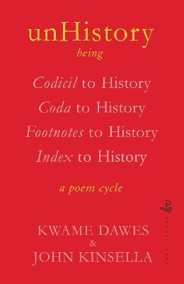 unHistory: a poem cycle by Kwame Dawes and John Kinsella - Kwame Dawes - cover