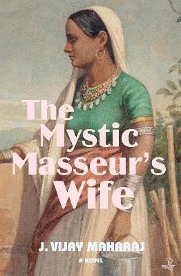 The Mystic Masseur's Wife - J. Vijay Maharaj - cover