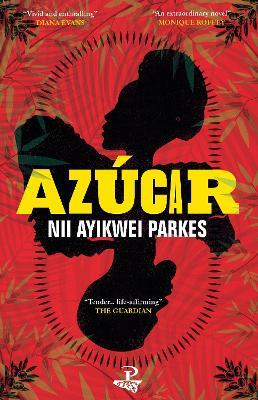 Azucar: a novel - Nii Ayikwei Parkes - cover