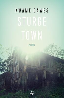 Sturge Town: Poems - Kwame Dawes - cover