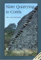 Slate Quarrying at Corris - Alun John Richards - cover