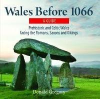Compact Wales: Wales Before 1066 - Prehistoric and Celtic Wales Facing the Romans, Saxons and Vikings - Donald Gregory - cover