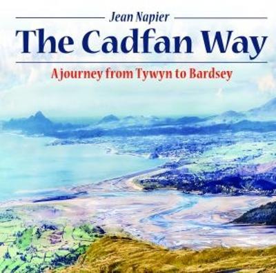 Compact Wales: Cadfan Way, The - A Journey from Tywyn to Bardsey: A Journey from Tywyn to Bardsey - Jean Napier - cover