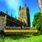 Wrexham Revealed: A Walking Tour with Tales of the City's History