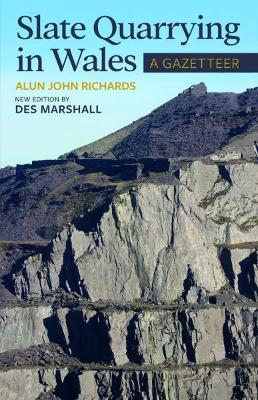 Slate Quarrying in Wales: A Gazetteer - Des Marshall - cover