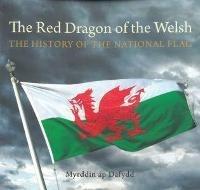 Compact Wales: Red Dragon of the Welsh, The - The History of the National Flag - Myrddin ap Dafydd - cover