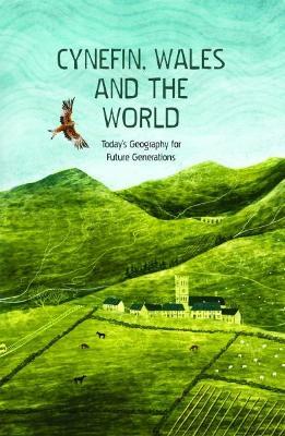 Cynefin, Wales and the World - Today's Geography for Future Generations: Today's Geography for Future Generations - Gwasg Carreg Gwalch - cover