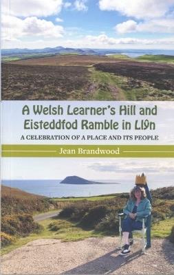 A Welsh Learner's Hill and Eisteddfod Ramble in Llŷn: A Celebration of a Place and its People - Jean Brandwood - cover