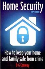 Home Security 3rd Edition: How to Keep Your Home and Family Safe from Crime
