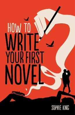 How To Write Your First Novel - Sophie King - cover