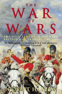 The War of Wars: The Epic Struggle Between Britain and France: 1789-1815 - Robert Harvey - cover