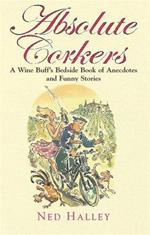 Absolute Corkers: A Wine Buff's Bedside Book of Anecdotes and Funny Stories