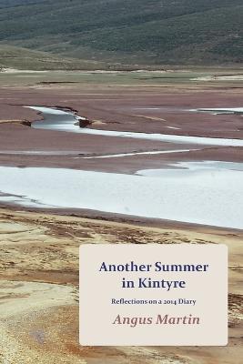 Another Summer in Kintyre: Reflections on a 2014 Diary - Angus Martin - cover