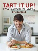 Tart it Up!: Sweet and Savoury Tarts and Pies