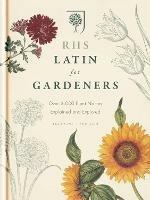 RHS Latin for Gardeners: More than 1,500 Essential Plant Names and the Secrets They Contain - Royal Horticultural Society - cover