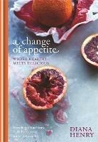 A Change of Appetite: Where delicious meets healthy - Diana Henry - cover