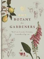 RHS Botany for Gardeners: The Art and Science of Gardening Explained & Explored - Royal Horticultural Society - cover