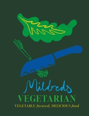 Mildreds Vegetarian: Vegetable focused, delicious food - Dan Acevedo,Sarah Wasserman,Mildreds - cover
