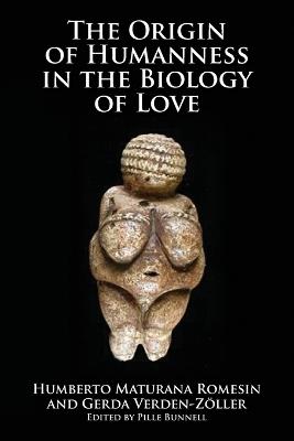 Origin of Humanness in the Biology of Love - Humberto Maturana Romesin,Gerda Verden-Zoller - cover