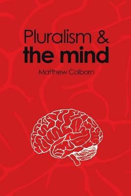 Pluralism and the Mind - Matthew Colborn - cover