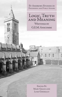 Logic, Truth and Meaning: Writings of G.E.M. Anscombe - cover
