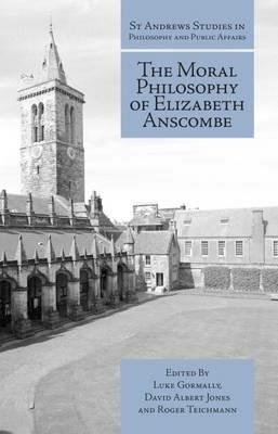 The Moral Philosophy of Elizabeth Anscombe - cover
