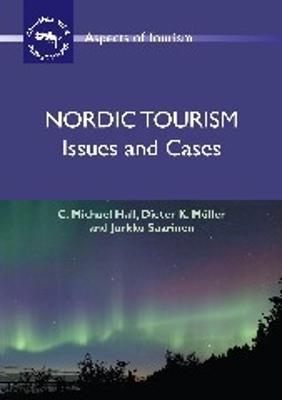 Nordic Tourism: Issues and Cases - C. Michael Hall,Dieter K. Muller,Jarkko Saarinen - cover