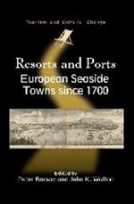 Resorts and Ports: European Seaside Towns since 1700