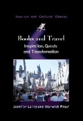 Books and Travel: Inspiration, Quests and Transformation - Jennifer Laing,Warwick Frost - cover
