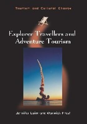 Explorer Travellers and Adventure Tourism - Jennifer Laing,Warwick Frost - cover