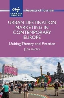 Urban Destination Marketing in Contemporary Europe: Uniting Theory and Practice - John Heeley - cover
