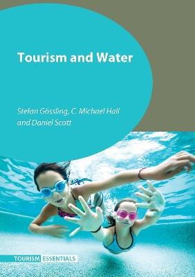 Tourism and Water - Stefan Gössling,C. Michael Hall,Daniel Scott - cover
