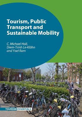 Tourism, Public Transport and Sustainable Mobility - C. Michael Hall,Diem-Trinh Le-Klahn,Yael Ram - cover
