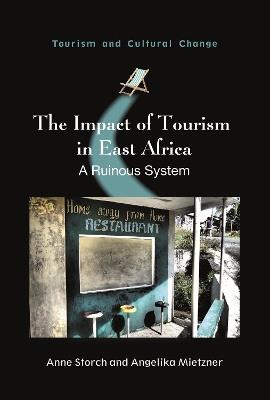 The Impact of Tourism in East Africa: A Ruinous System - Anne Storch,Angelika Mietzner - cover
