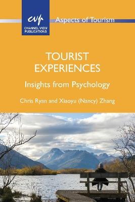 Tourist Experiences: Insights from Psychology - Chris Ryan,Xiaoyu (Nancy) Zhang - cover
