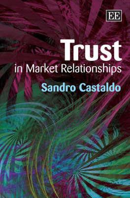 Trust in Market Relationships - Sandro Castaldo - cover