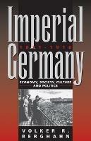 Imperial Germany 1871-1918: Economy, Society, Culture and Politics - Volker Berghahn - cover