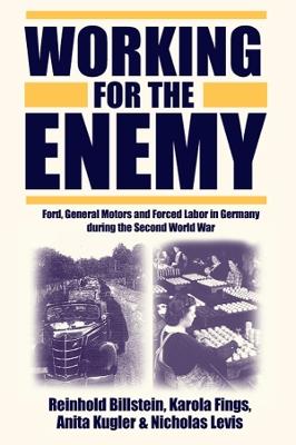 Working for the Enemy: Ford, General Motors, and Forced Labor in Germany during the Second World War - cover