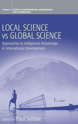 Local Science Vs Global Science: Approaches to Indigenous Knowledge in International Development - cover