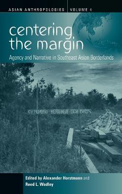 Centering the Margin: Agency and Narrative in Southeast Asian Borderlands - cover