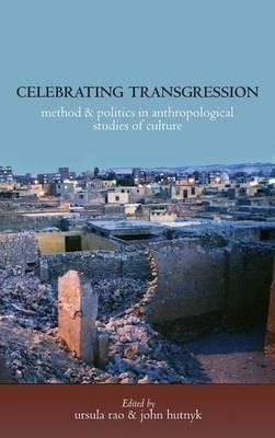 Celebrating Transgression: Method and Politics in Anthropological Studies of Cultures  A book in Honour of Klaus Peter Koepping - cover