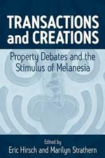 Transactions and Creations: Property Debates and The Stimulus of Melanesia