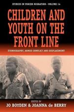 Children and Youth on the Front Line: Ethnography, Armed Conflict and Displacement