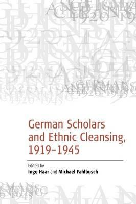 German Scholars and Ethnic Cleansing, 1919-1945 - cover