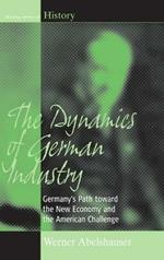 The Dynamics of German Industry: Germany's Path toward the New Economy and the American Challenge