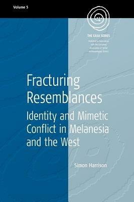 Fracturing Resemblances: Identity and Mimetic Conflict in Melanesia and the West - Simon Harrison - cover