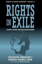 Rights in Exile: Janus-Faced Humanitarianism