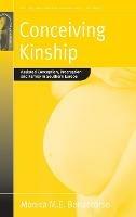 Conceiving Kinship: Assisted Conception, Procreation and Family in Southern Europe - Monica M.E. Bonaccorso - cover